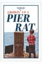 Growin' Up A Pier Rat