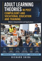 Adult Learning Theories in Post Compulsory and Vocational Education and Training
