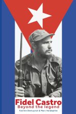 FIDEL CASTRO Beyond the legend
