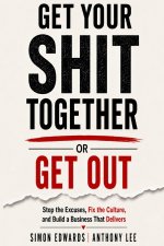 Get Your Shit Together or Get Out