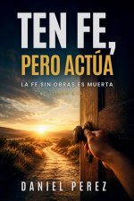 Ten fe, pero actúa