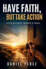 Have Faith, but Take Action