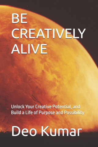 BE CREATIVELY ALIVE