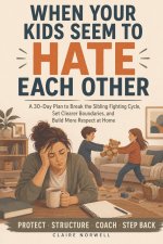 WHEN YOUR KIDS SEEM TO HATE EACH OTHER