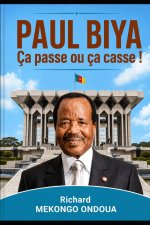 PAUL BIYA Ça passe ou ça casse !