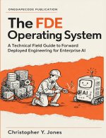 The Forward Deployed Engineer Operating System