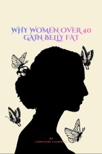 WHY WOMEN OVER 40 GAIN BELLY FAT