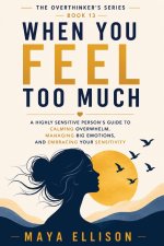 When You Feel Too Much