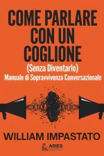 Come Parlare con un Coglione (senza diventarlo)