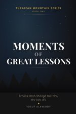 MOMENTS OF GREAT LESSONS