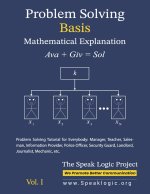 Problem Solving Basis Mathematical Explanation Vol. I