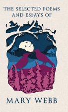 The Selected Poems and Essays of Mary Webb