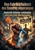 Den Fabrikarbeitern den Sonntag abgerungen