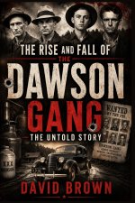 The Rise And Fall Of The Dawson Gang