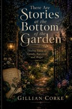 There are Stories at the Bottom of the Garden