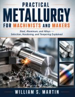 Practical Metallurgy for Machinists and Makers