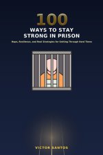 100 WAYS TO STAY STRONG IN PRISON
