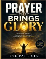 PRAYER THAT BRINGS GLORY