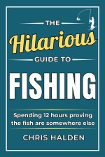 The Hilarious Guide To Fishing