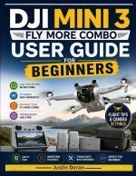 DJI Mini 3 Fly More Combo User Guide for Beginners