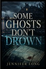 Some Ghosts Don't Drown