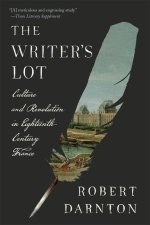 The Writer`s Lot – Culture and Revolution in Eighteenth–Century France