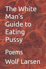 The White Man's Guide to Eating Pussy