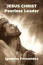 JESUS CHRIST Peerless Leader
