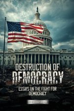 Destruction of Democracy