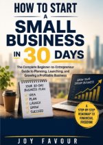 How to Start a Small Business in 30 Days