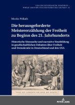 Die herausgeforderte Meistererzaehlung der Freiheit zu Beginn des 21. Jahrhunderts