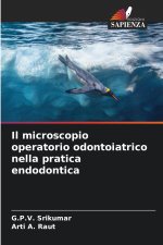 Il microscopio operatorio odontoiatrico nella pratica endodontica