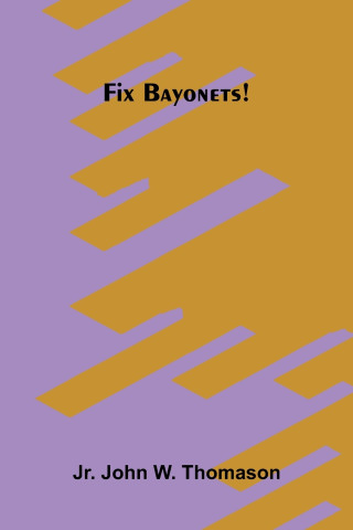 Fix bayonets!