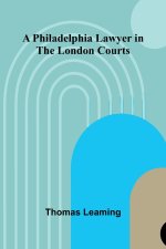 A Philadelphia Lawyer in the London Courts