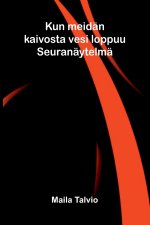 Kun meidän kaivosta vesi loppuu