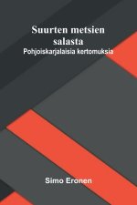 Suurten metsien salasta