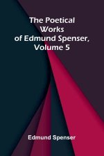 The Poetical Works of Edmund Spenser, Volume 5