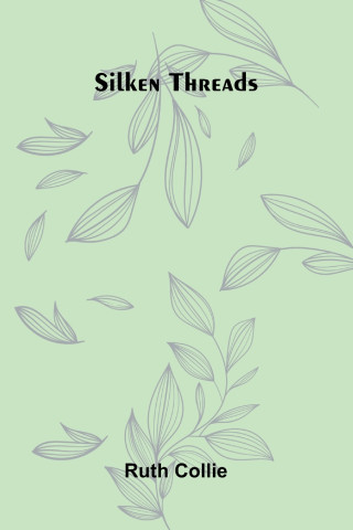 Silken threads