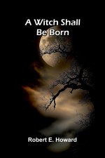 A Witch Shall Be Born