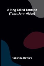 A Ring-Tailed Tornado (Texas John Alden)