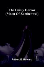 The Grisly Horror (Moon Of Zambebwei)
