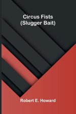 Circus Fists (Slugger Bait)