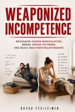 Weaponized Incompetence
