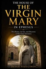 The House of the Virgin Mary in Ephesus