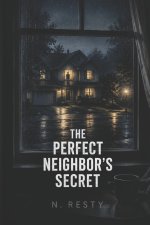 THE PERFECT NEIGHBOR'S SECRET