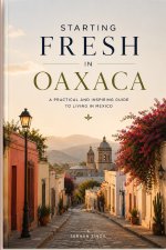 STARTING FRESH IN OAXACA