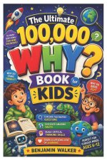 The Ultimate 100,000 WHY? Book for Kids