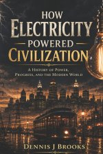 How Electricity Powered Civilization