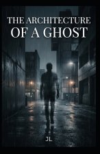 The Architecture of a Ghost