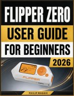 Flipper Zero User Guide For Beginners 2026